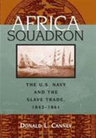 Africa Squadron: The U.S. Navy and the Slave Trade, 1842-1861 1574886061 Book Cover