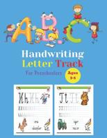 Handwriting Letter Track For Preschoolers: Letter Tracing Books For Kids Ages 3-5, Handwriting Practice Paper ABC Kids, Letter Tracing Book, Practice For Kids, Alphabet Writing Practice 1077801831 Book Cover