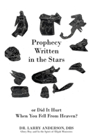 Prophecy Written in the Stars : Or Did It Hurt When You Fell from Heaven? 1977231977 Book Cover
