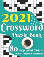 2021 Crossword Puzzle Book: Awesome Large Print Medium To Hard Level Relaxing Crossword Puzzle Book Including 80 Puzzles With Solutions For Senior B08VCN6CL1 Book Cover
