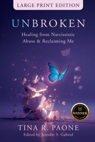 Unbroken: Healing from Narcissistic Abuse and Reclaiming Me (Large Print Edition) B0GWGXBZ34 Book Cover
