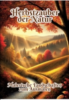 Herbstzauber der Natur: Malerische Landschaften zum Ausmalen (German Edition) 3384329430 Book Cover