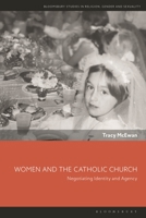 Women and the Catholic Church: Negotiating Identity and Agency 135042482X Book Cover