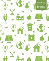 Dot Grid Journal: Notebook Planner with Ecology Themed Cover Design 1707988307 Book Cover