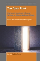 The Open Book: Stories of Academic Life and Writing or Where We Know Things 9463009876 Book Cover