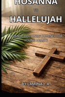 HOSANNA TO HALLELUJAH: A SIMPLE HOLY WEEK JOURNEY FOR YOUNG HEARTS B0GR9BSMSK Book Cover