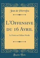 L'offensive du 16 avril: La verité sur l'affaire Nivelle 1017710724 Book Cover