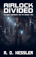 Airlock Divided: The Ghost Experiments and the Sentient Core B0GZVJW1SV Book Cover