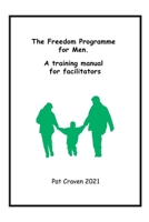 Freedom Programme for Men: A Manual for Facilitators 0955882761 Book Cover
