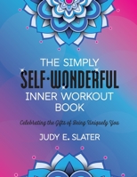 The Simply Self-Wonderful Inner Workout Book: Celebrating the Gifts of Being Uniquely You 196175701X Book Cover