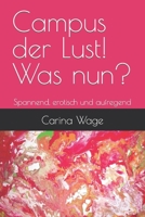 Campus der Lust! Was nun?: Spannend, erotisch und aufregend B0915M5Y2Z Book Cover