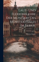 Laut- und Flexionslehre der Mundart des Münsterthales im Elsass. 1020577835 Book Cover