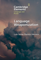 Language Weaponization (Elements in Language and Power) 100978935X Book Cover