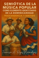 Semiótica de la música popular dominicana como elemento identitario de la dominicanidad B0FSXPC7ZB Book Cover