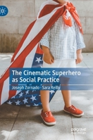 The Cinematic Superhero as Social Practice 3030854574 Book Cover