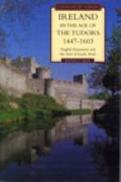 Ireland in the Age of the Tudors, 1447-1603: English Expansion and the End of Gaelic Rule (2nd Edition) (Longman History of Ireland) 058201901X Book Cover