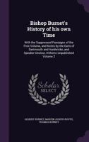 Bishop Burnet's History of His Own Time: With the Suppressed Passages of the First Volume, and Notes by the Earls of Dartmouth and Hardwicke, and Speaker Onslow, Hitherto Unpublished Volume 2 1177475197 Book Cover