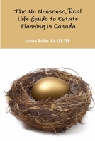 No Nonsense, Real Life Guide to Estate Planning in Canada 1365291952 Book Cover