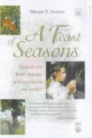 A Feast of Seasons: Celebrate the Bible's Festivals with Your Family and Friends! 1854244736 Book Cover