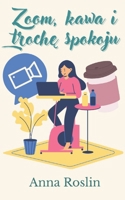 Zoom, kawa i trochę spokoju - Przewodnik pracy z domu: Organizacja czasu i work life balance przy pracy zdalnej. B0FGJL52C2 Book Cover