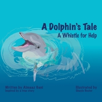 A Dolphin’s Tale: A Whistle for Help B0C91P1393 Book Cover