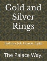 Gold and Silver Rings: The Palace Way. B0BNTZLKYP Book Cover