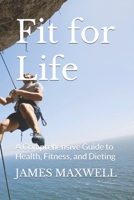 Fit for Life: A Comprehensive Guide to Health, Fitness, and Dieting B0BW28MLKX Book Cover