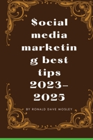 social media marketing best tips 2023-2025: best ways on how to sell fast on social media B0BVPKQP7J Book Cover