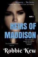 Heirs of Maddison: Book 3 in the Family's Saga of Mystery, Suspense, and Romance 1546568816 Book Cover