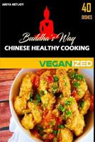 BUDDHA'S WAY: Chinese Healthy Cooking: Veganized 1546323694 Book Cover