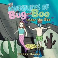 The Adventures of Bug and Boo: Under the Sea 154625921X Book Cover