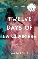 Twelve Days of La Clairière 1953473121 Book Cover