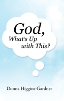 God, What's Up with This? B0CW25K54X Book Cover