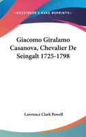 Giacomo Giralamo Casanova, Chevalier De Seingalt 1725-1798 1432586475 Book Cover