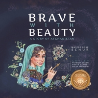 Brave with Beauty: A Story of Afghanistan 1949528960 Book Cover