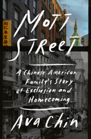 Mott Street: A Chinese American Family's Story of Exclusion and Homecoming 0525557393 Book Cover
