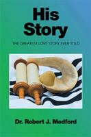 His Story: The Greatest Love Story Ever Told 1524514748 Book Cover