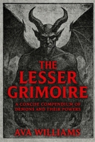 The Lesser Grimoire: A Concise Compendium of Demons and Their Powers B0FM4D58DN Book Cover