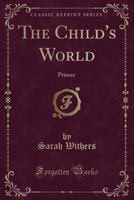 The Child's World: Primer (Classic Reprint) 1332006469 Book Cover