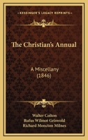 The Christian's Annual: A Miscellany 1120736900 Book Cover