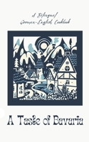 A Taste of Bavaria: A Bilingual German-English Cookbook B0CFW134FS Book Cover