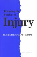 Reducing the Burden of Injury:: Advancing Prevention and Treatment 0309065666 Book Cover