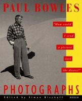 Paul Bowles Photographs: "How Could I Send a Picture into the Desert?" 188161607X Book Cover