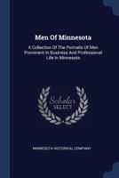 Men of Minnesota: A Collection of the Portraits of Men Prominent in Business and Professional Life in Minnesota 1377219070 Book Cover