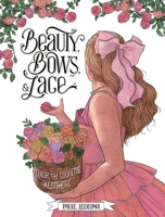 Beauty, Bows, and Lace: Color the Coquette Aesthetic (Dover Adult Coloring Books) 0486854019 Book Cover