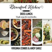 Brainfood Kitchen Does Lunch: Simple Recipes for Smart Families 1539716449 Book Cover