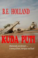 Kuda Puti: Diamonds are Forever... A Story of Love, Intrigue, and Lust! 147763262X Book Cover