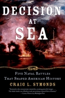 Decision at Sea: Five Naval Battles that Shaped American History 0195312112 Book Cover