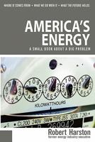 America's Energy: A Small Book about a Big Problem 1450598757 Book Cover