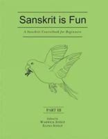 Sanskrit is Fun (Part III): A Sanskrit Course Book for Beginners 8120835476 Book Cover